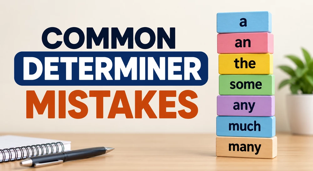 Common determiner mistakes in English grammar, including the correct use of some, any, much, and many