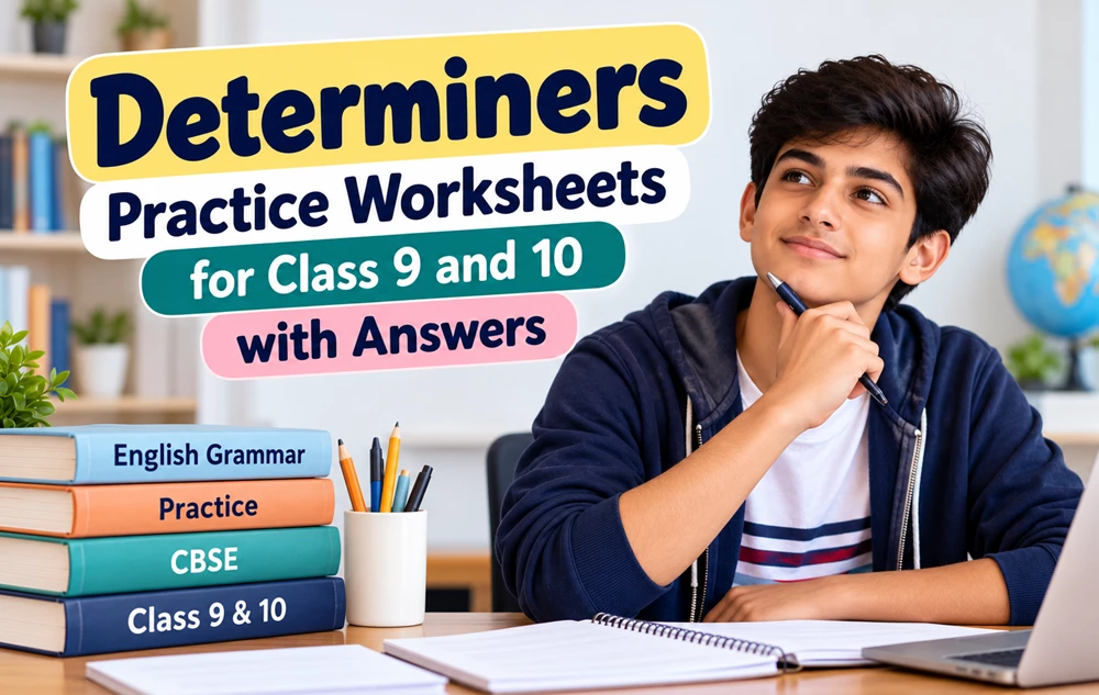 CBSE Class 9 and 10 determiners worksheets with answers